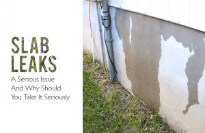 Slab Leaks A Serious Issue And Why Should You Take It Seriously